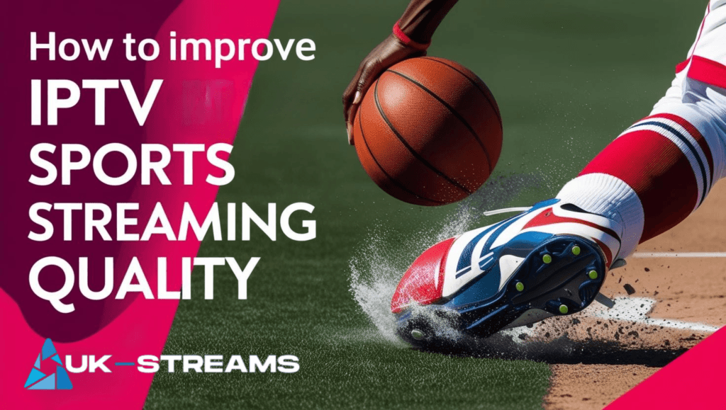 How to Improve IPTV Sports Streaming Quality