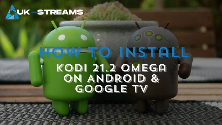 How to install Kodi 21.2 Omega on Android and google tv
