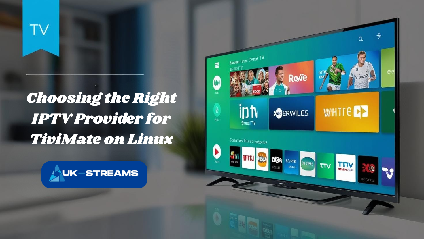 Choosing the Right IPTV Provider for TiviMate on Linux